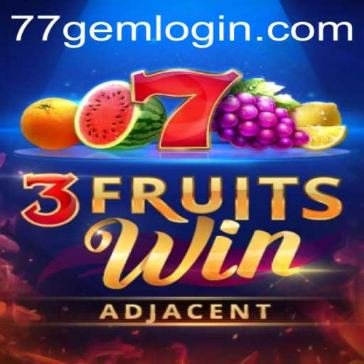 Experience the Thrills of 3FruitsWin on 77GEM.COM