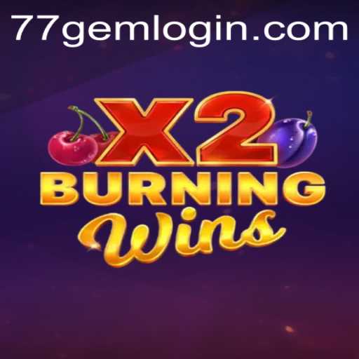 Discover the Thrilling World of BurningWinsX2 at 77GEM.COM