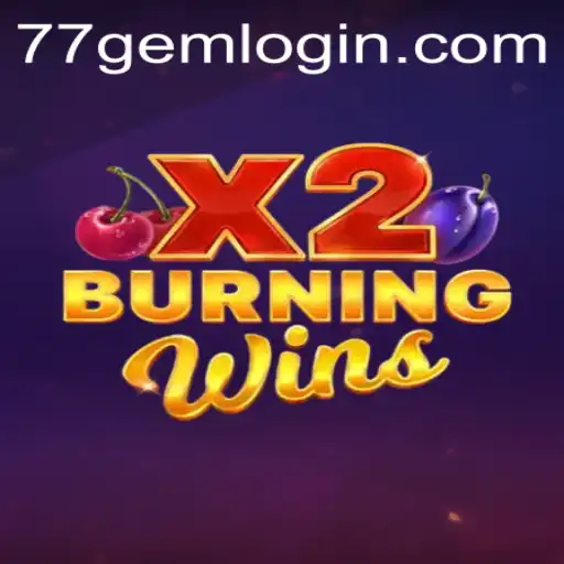 Discover the Thrilling World of BurningWinsX2 at 77GEM.COM