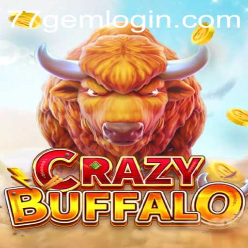 Exploring the Thrills of CRAZYBUFFALO: Unleash the Excitement at 77GEM.COM