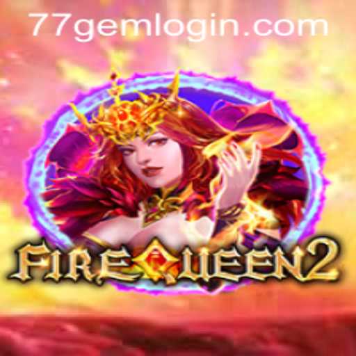 Discover the Thrilling World of FireQueen2 at 77GEM.COM