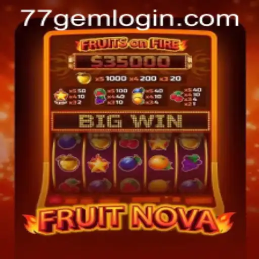 Explore the Exciting World of FruitNova with 77GEM.COM