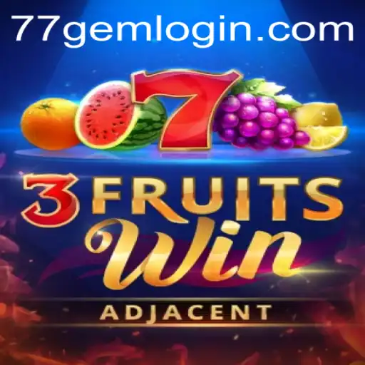 Experience the Thrills of 3FruitsWin on 77GEM.COM