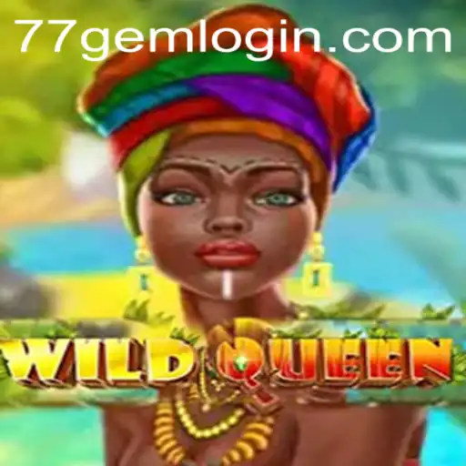 Exploring the Thrilling World of WildQueen on 77GEM.COM