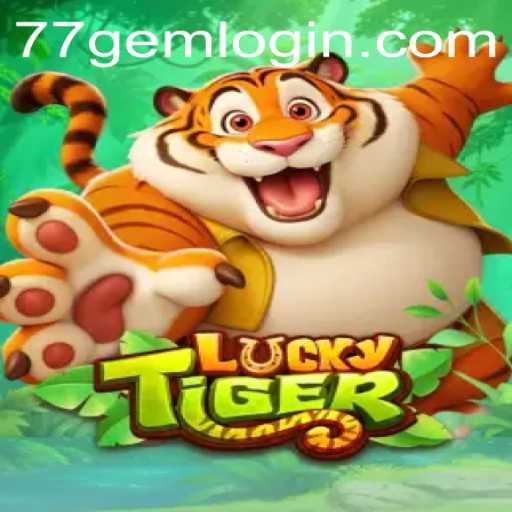 Discover the World of LuckyTiger: A Thrilling New Game by 77GEM.COM