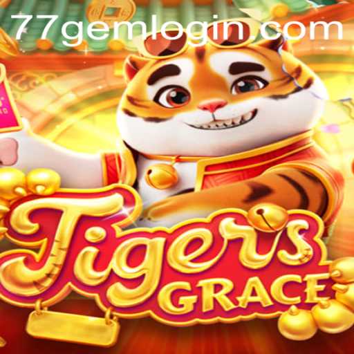 Exploring the Adventures of TigersGrace and the Epoch of 77GEM.COM